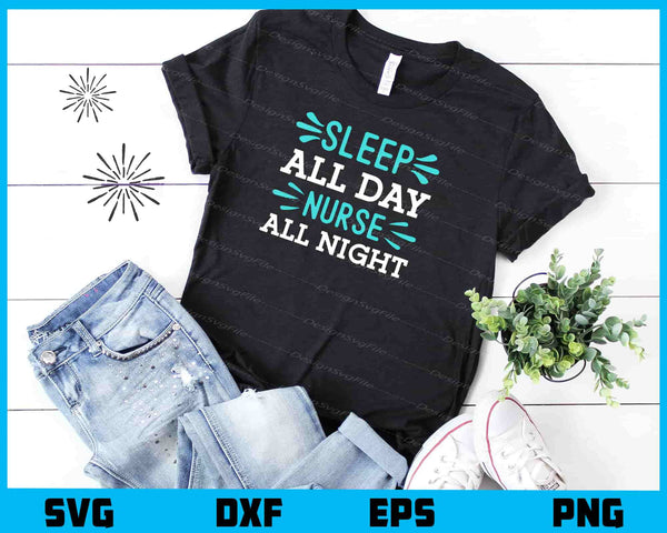 Sleep All Day Nurse All Night t shirt