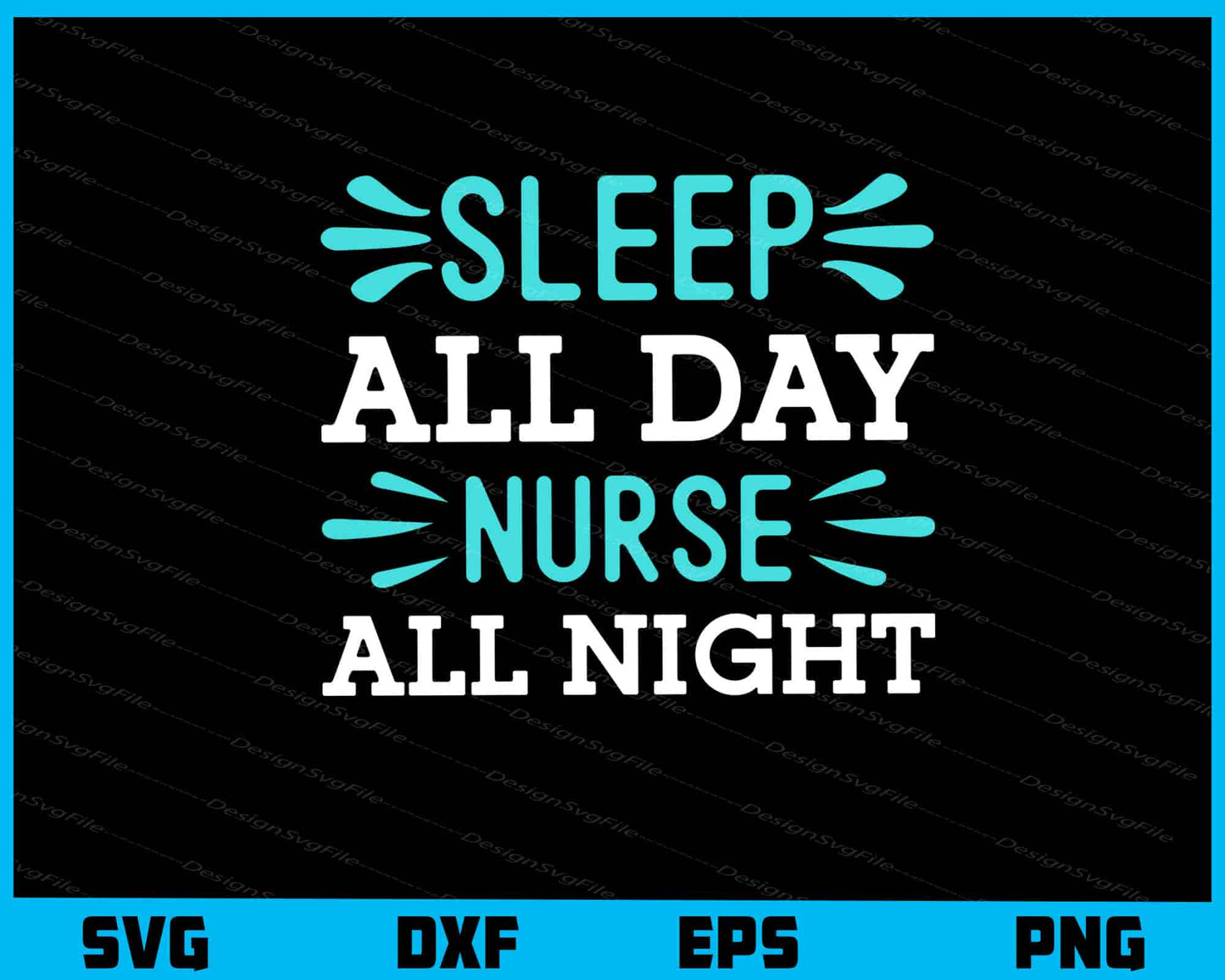 Sleep All Day Nurse All Night Svg Cutting Printable File  - Premium Cutting Files in SVG, PNG & EPS Formats - Premium SVG Cutting Files for Crafts