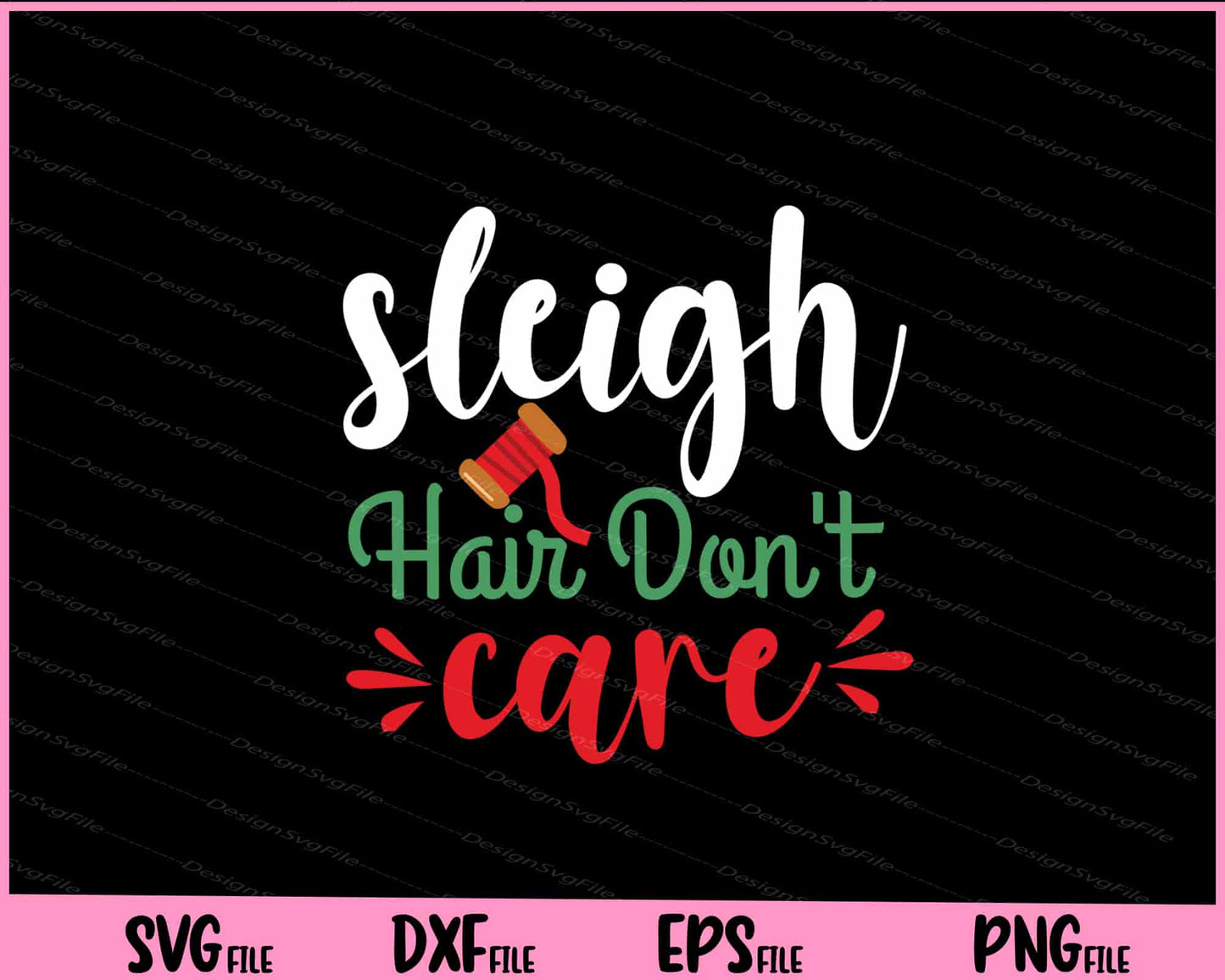 Sleigh Hair Don’t Care Svg Cutting Printable Files  - Premium Cutting Files in SVG, PNG & EPS Formats - Premium SVG Cutting Files for Crafts