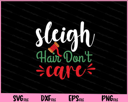 Sleigh Hair Don’t Care Svg Cutting Printable Files  - Premium Cutting Files in SVG, PNG & EPS Formats - Premium SVG Cutting Files for Crafts