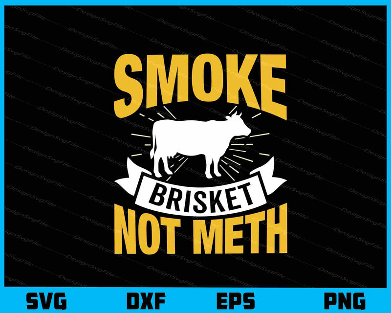 Smoke Brisket Not Meth svg
