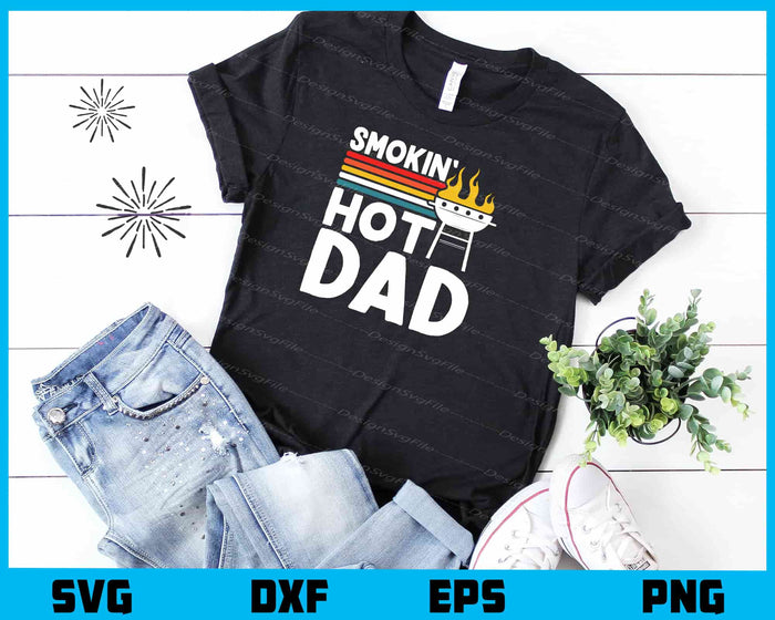 Smokin Hot Dad Svg Cutting Printable File  - Premium Cutting Files in SVG, PNG & EPS Formats - Premium SVG Cutting Files for Crafts