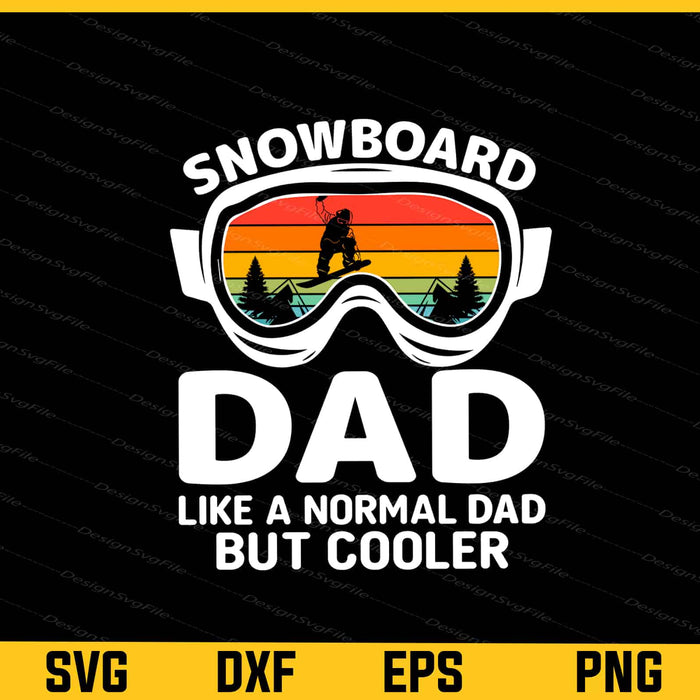 Snowboard Dad Like A Normal Dad But Cooler Svg Cutting Printable File  - Premium Cutting Files in SVG, PNG & EPS Formats - Premium SVG Cutting Files for Crafts