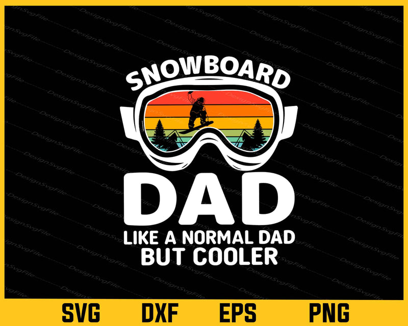 Snowboard Dad Like A Normal Dad But Cooler Svg Cutting Printable File  - Premium Cutting Files in SVG, PNG & EPS Formats - Premium SVG Cutting Files for Crafts