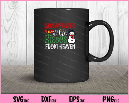 Snowflakes Are Kisses from Heaven Svg Cutting Printable File  - Premium Cutting Files in SVG, PNG & EPS Formats - Premium SVG Cutting Files for Crafts