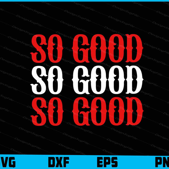 So Good SVG, Boston Caroline PNG
