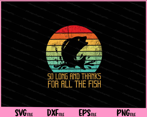 So Long And Thanks For All The Fish Vintage svg