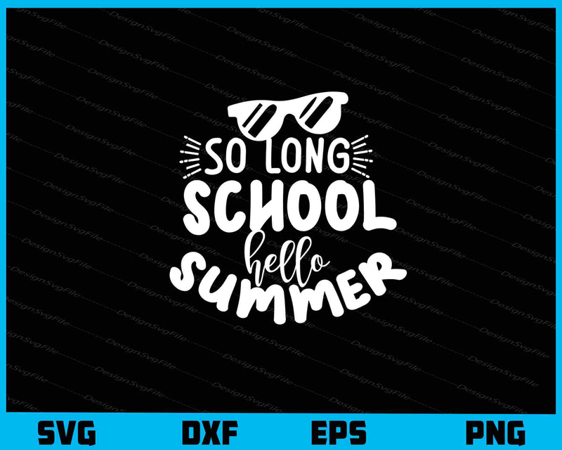 So Long School Hello Summer svg