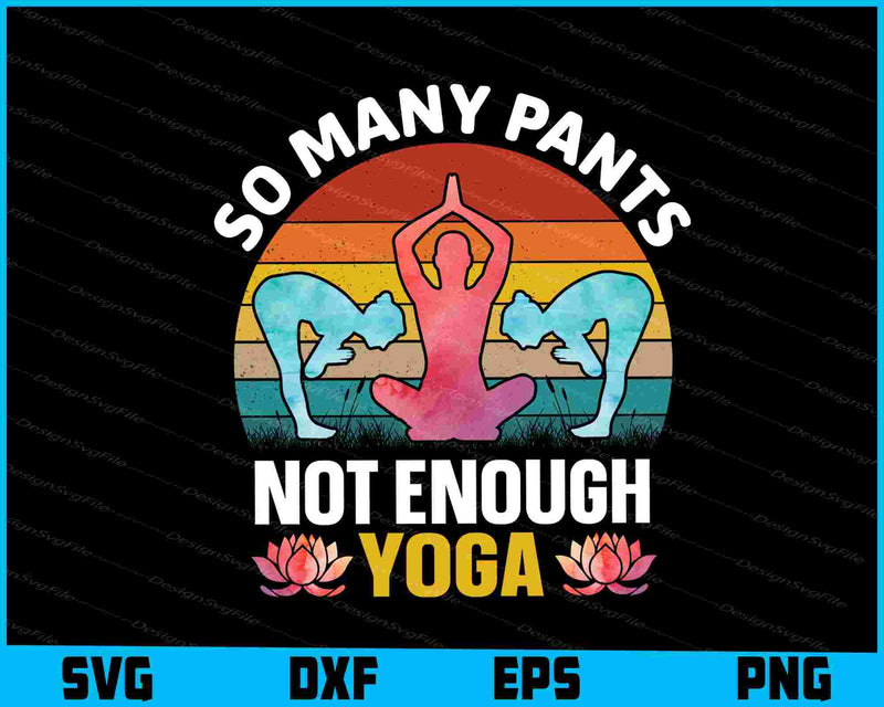 So Many Pants No Enough Yoga