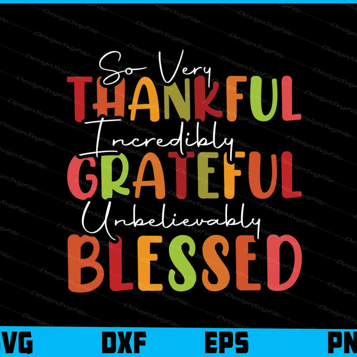 So Very Thankful Incredibly Grateful Blessed SVG PNG Sublimation Files  - Premium Cutting Files in SVG, PNG & EPS Formats - Premium SVG Cutting Files for Crafts