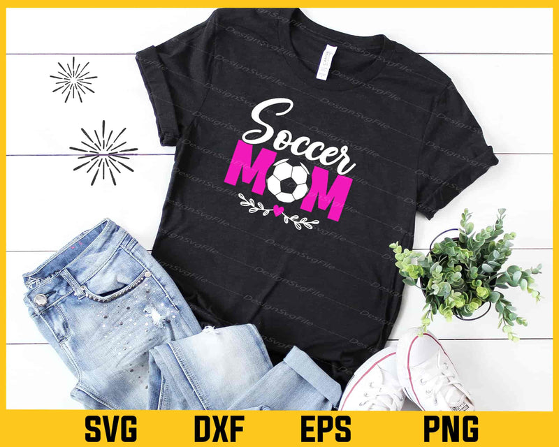 Soccer Mom Mother Day Svg Cutting Printable File