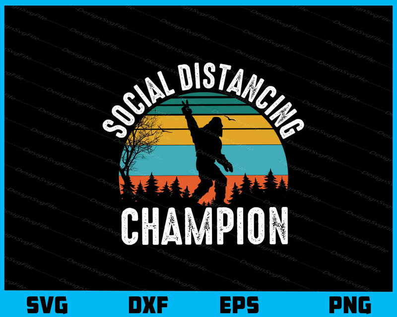 Social Distancing Champion Bigfoot svg