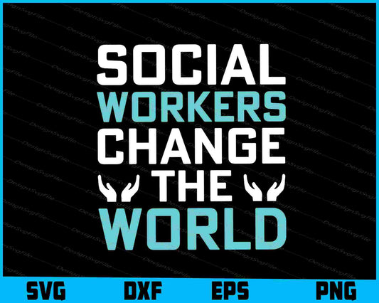 Social Workers Change The World