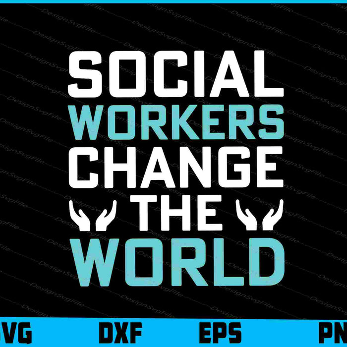 Social Workers Change The World
