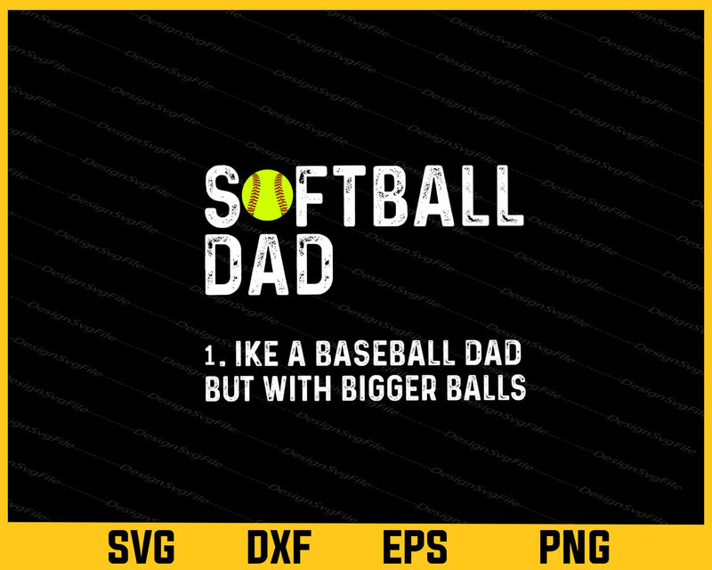 Softball Dad like A Baseball but with Bigger Balls svg