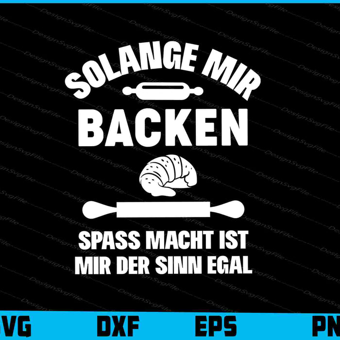 Solange Mir Backen Spass Macht