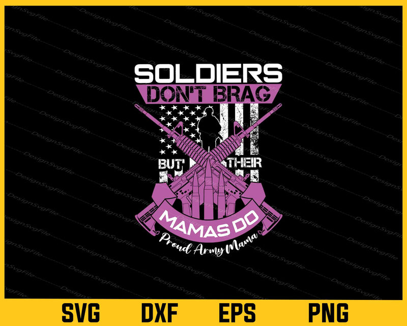 Soldiers Don't Brag Their Mamas Do Proud Army Mama Svg Cutting Printable File  - Premium Cutting Files in SVG, PNG & EPS Formats - Premium SVG Cutting Files for Crafts