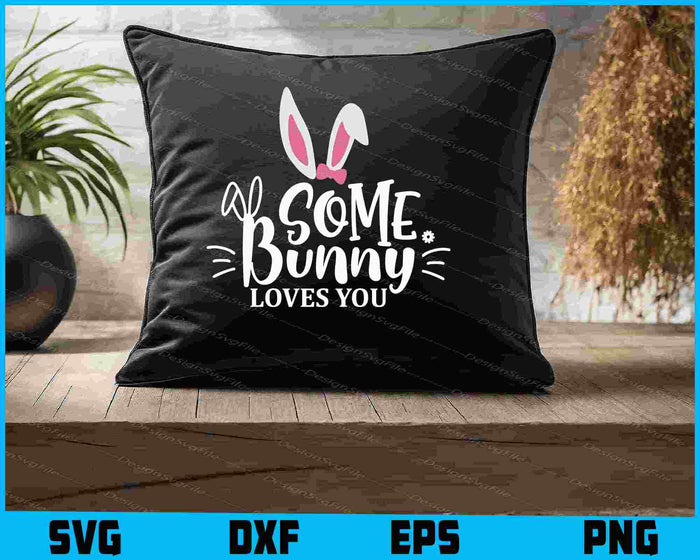 Some Bunny Loves You SVG