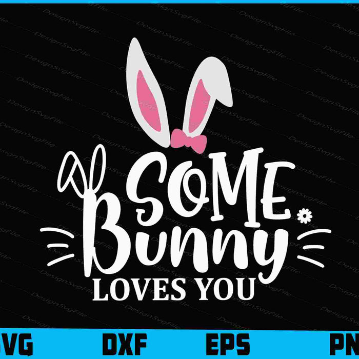 Some Bunny Loves You SVG