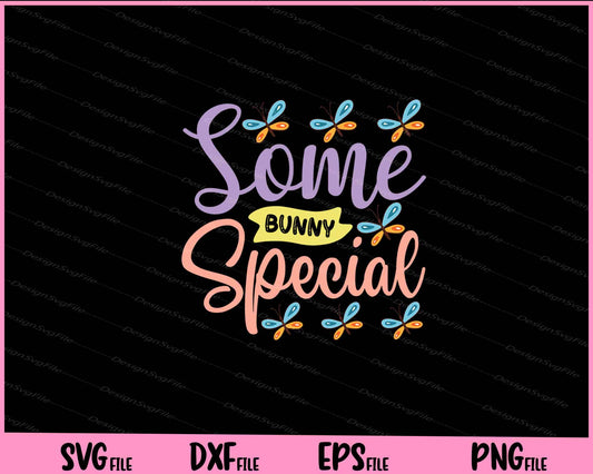 Some Bunny Special Svg Cutting Printable Files  - Premium Cutting Files in SVG, PNG & EPS Formats - Premium SVG Cutting Files for Crafts