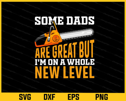 Some Dads Are Great But I'm On Lumberjack Svg Cutting Printable File  - Premium Cutting Files in SVG, PNG & EPS Formats - Premium SVG Cutting Files for Crafts