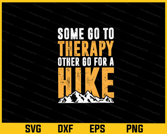 Some Go To Therapy Other Go Hike Svg Cutting Printable File  - Premium Cutting Files in SVG, PNG & EPS Formats - Premium SVG Cutting Files for Crafts