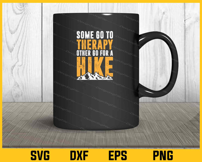 Some Go To Therapy Other Go Hike Svg Cutting Printable File  - Premium Cutting Files in SVG, PNG & EPS Formats - Premium SVG Cutting Files for Crafts
