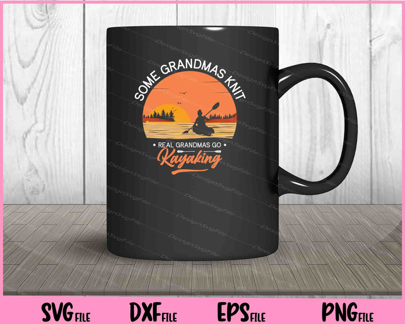 Some Grandmas Knit Real Grandmas Go Kayaking mug