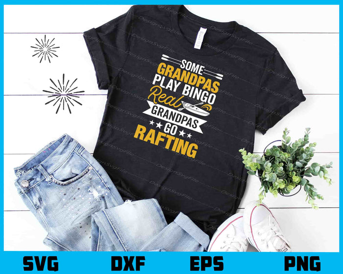 Some Grandpas Play Bingo Real Grandpas Go Rafting Svg Cutting Printable File  - Premium Cutting Files in SVG, PNG & EPS Formats - Premium SVG Cutting Files for Crafts