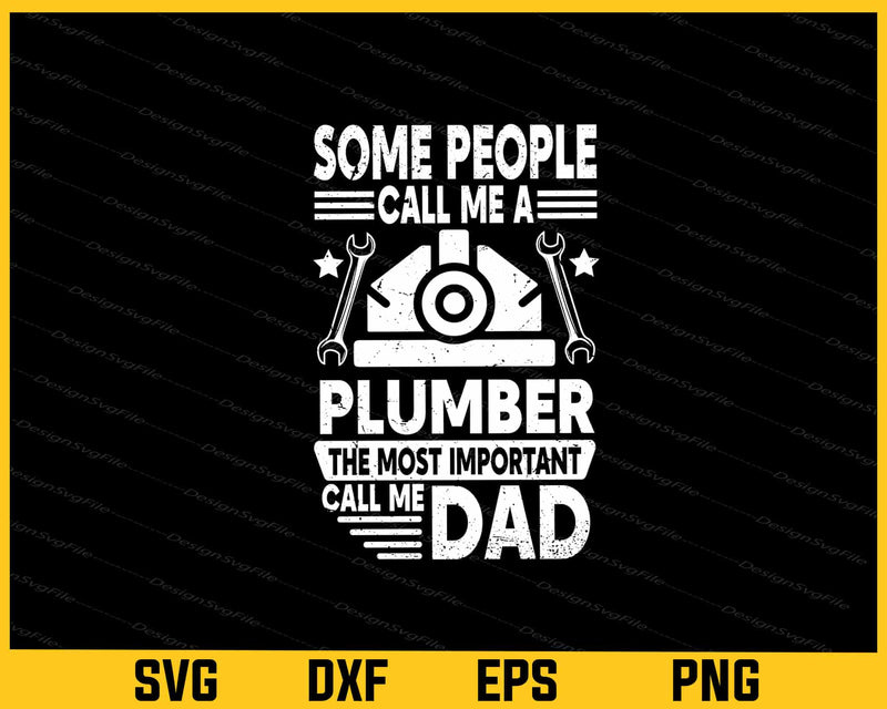 Some People Call Me A Plumber Dad svg