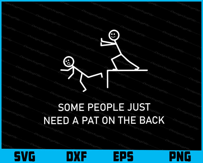 Some People Just Need A Pat On The Back SVG