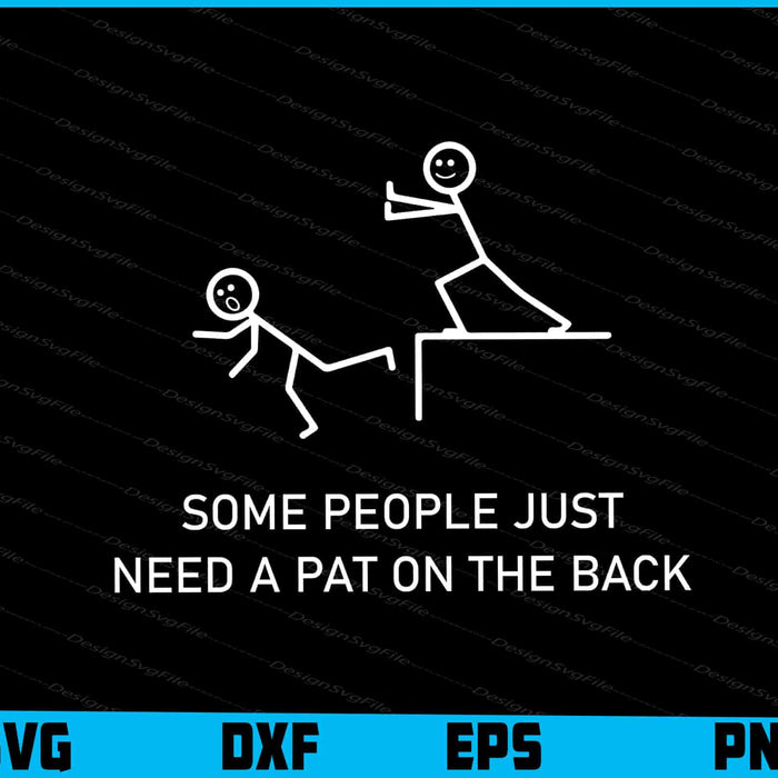 Some People Just Need A Pat On The Back SVG