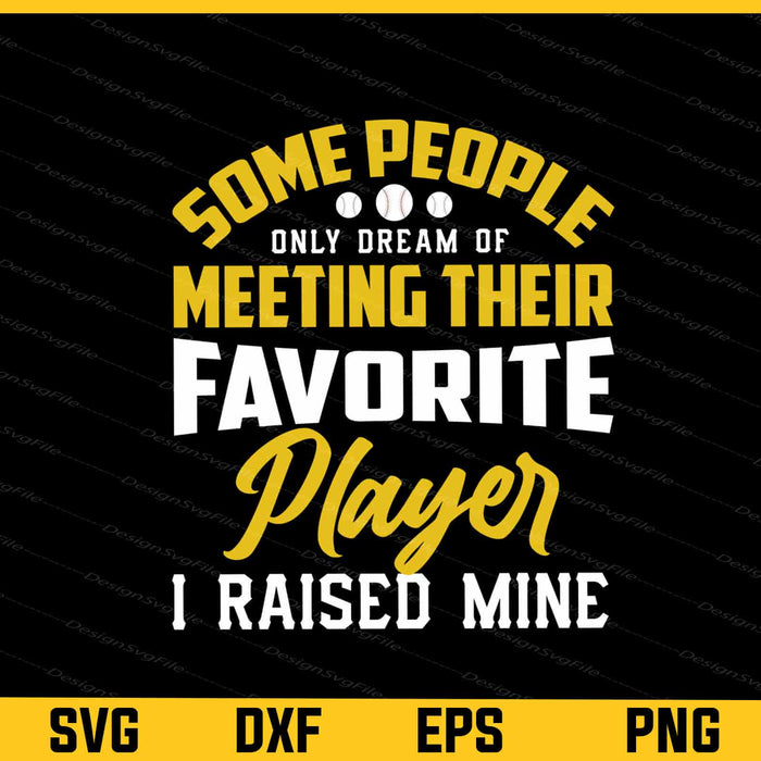 Some People Only Dream Of Meeting Baseball Favorite Player Svg Cutting Printable File  - Premium Cutting Files in SVG, PNG & EPS Formats - Premium SVG Cutting Files for Crafts