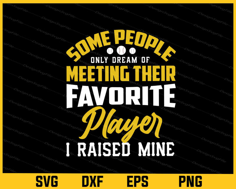 Some People Only Dream Of Meeting Baseball Favorite Player Svg Cutting Printable File  - Premium Cutting Files in SVG, PNG & EPS Formats - Premium SVG Cutting Files for Crafts
