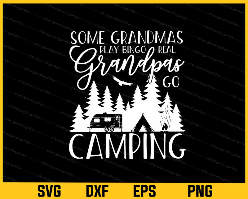 Some Play Bingo Real Grandpas Go Camping Svg Cutting Printable File