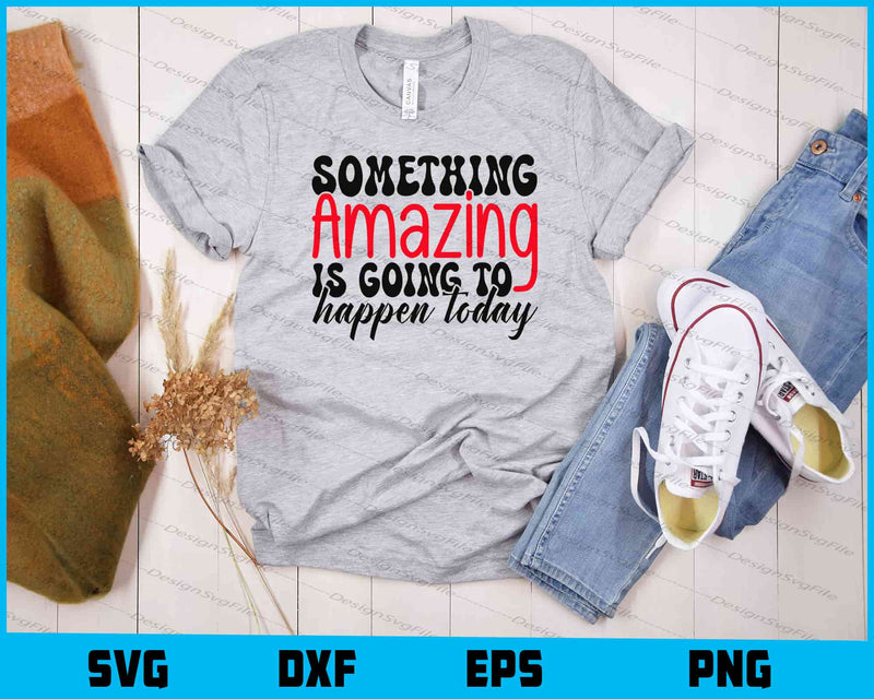 Something Amazing Is Going Happen Svg Cutting Printable File  - Premium Cutting Files in SVG, PNG & EPS Formats - Premium SVG Cutting Files for Crafts