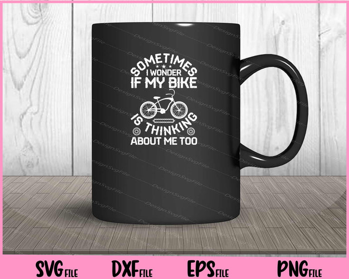 Sometimes I Wonder If My Bike Svg Cutting Printable Files  - Premium Cutting Files in SVG, PNG & EPS Formats - Premium SVG Cutting Files for Crafts