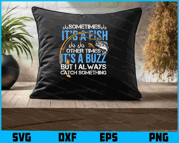 Sometimes It's A Fish Fishing SVG