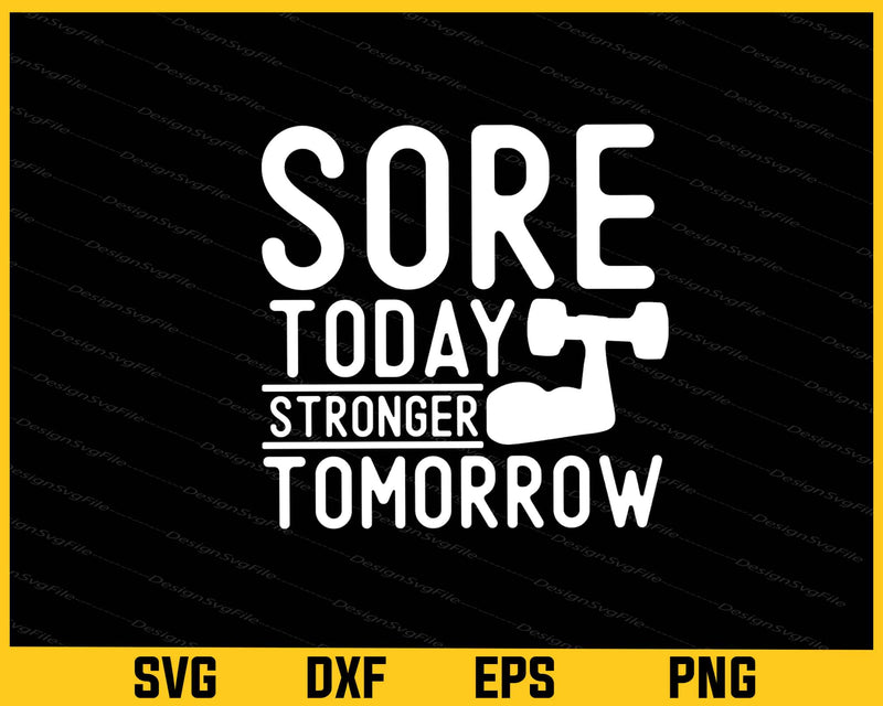 Sore Today Stronger Tomorrow Svg Cutting Printable File  - Premium Cutting Files in SVG, PNG & EPS Formats - Premium SVG Cutting Files for Crafts