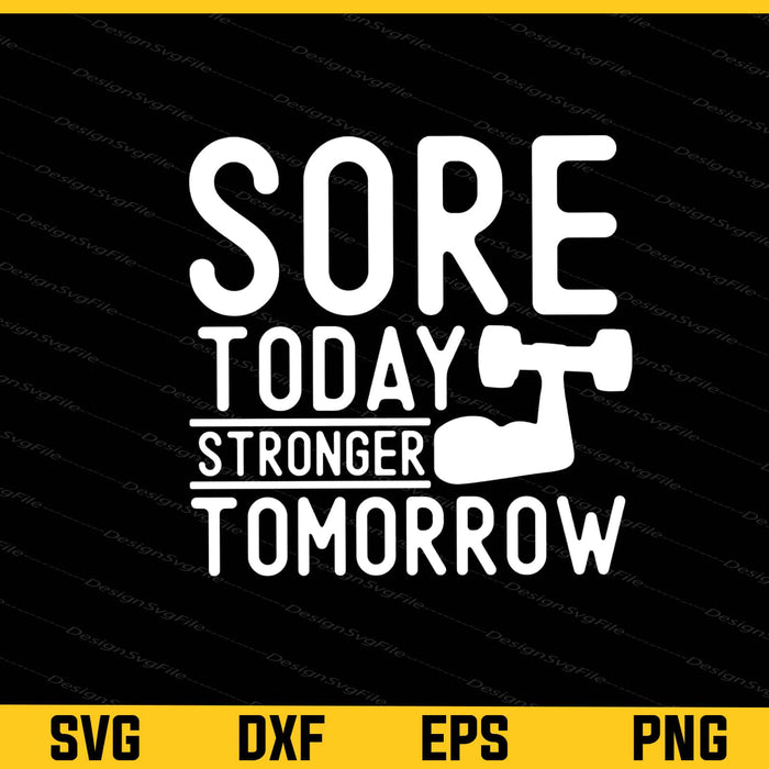Sore Today Stronger Tomorrow Svg Cutting Printable File  - Premium Cutting Files in SVG, PNG & EPS Formats - Premium SVG Cutting Files for Crafts