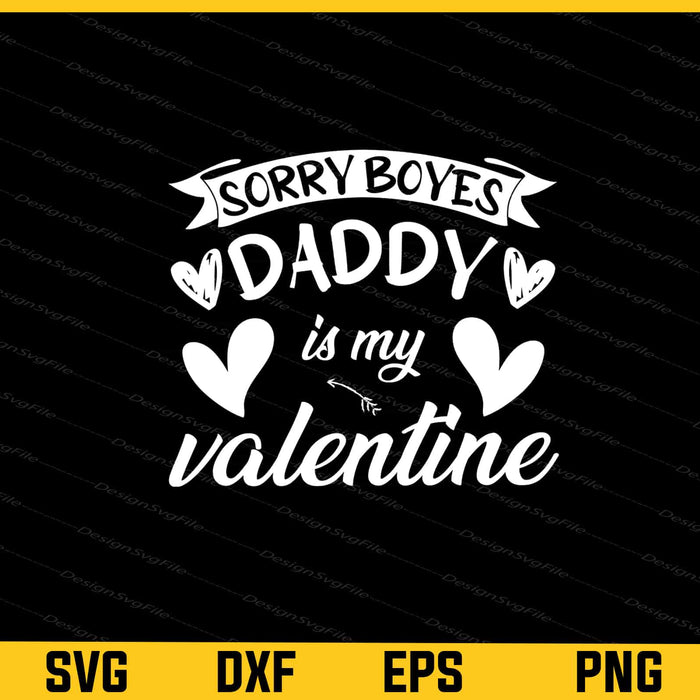 Sorry Boyes Daddy Is My Valentine Svg Cutting Printable File  - Premium Cutting Files in SVG, PNG & EPS Formats - Premium SVG Cutting Files for Crafts