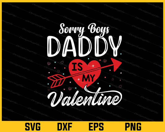 Sorry Boys Daddy Is My Valentine Svg Cutting Printable File  - Premium Cutting Files in SVG, PNG & EPS Formats - Premium SVG Cutting Files for Crafts