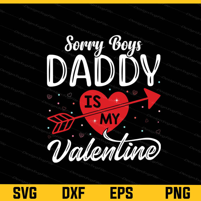 Sorry Boys Daddy Is My Valentine Svg Cutting Printable File  - Premium Cutting Files in SVG, PNG & EPS Formats - Premium SVG Cutting Files for Crafts