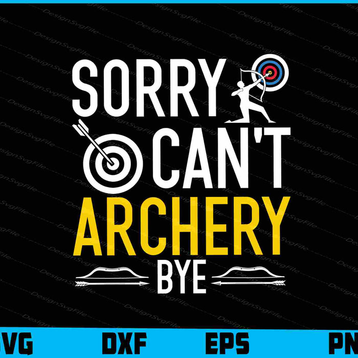 Sorry Can’t Archery Bye SVG