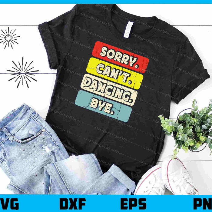 Sorry Can’t Dancing Bye Vintage Svg Cutting Printable File  - Premium Cutting Files in SVG, PNG & EPS Formats - Premium SVG Cutting Files for Crafts