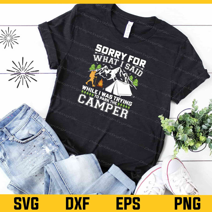 Sorry For What I Said Whil I Was Trying Camper Svg Cutting Printable File  - Premium Cutting Files in SVG, PNG & EPS Formats - Premium SVG Cutting Files for Crafts