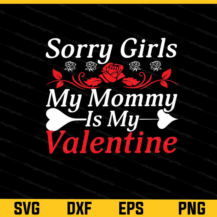 Sorry Girls My Mommy Is My Valentines Day Svg Cutting Printable File  - Premium Cutting Files in SVG, PNG & EPS Formats - Premium SVG Cutting Files for Crafts