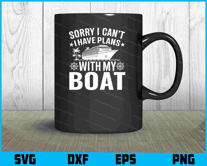 Sorry I Can’t I Have Plans With My Boat