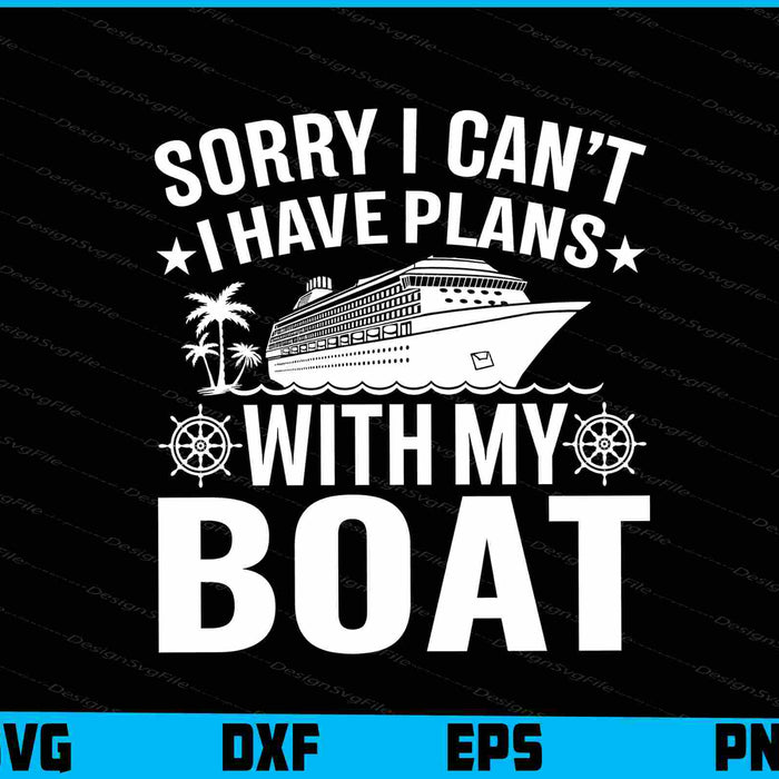 Sorry I Can’t I Have Plans With My Boat