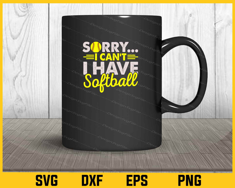 Sorry I Can't I Have Softball mug